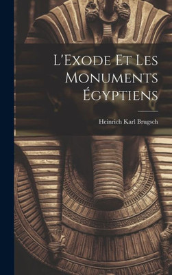 L'Exode Et Les Monuments Égyptiens (French Edition)