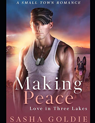 Making Peace: A Small Town Romance (Love In Three Lakes)