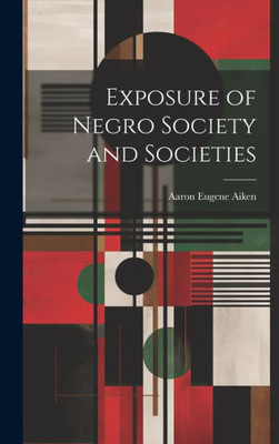 Exposure Of Negro Society And Societies