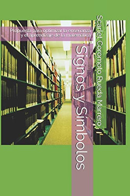 Signos y Símbolos: Propuesta para optimizar la ensenanza y el aprendizaje de la matematica (Jelu-Ruemar) (Spanish Edition)