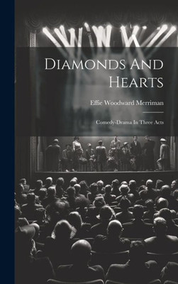 Diamonds And Hearts: Comedy-Drama In Three Acts