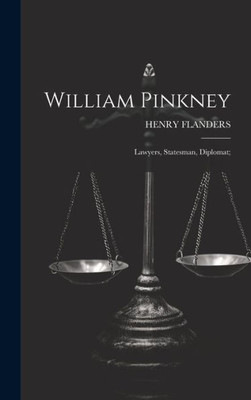 William Pinkney; Lawyers, Statesman, Diplomat;