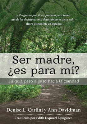 Ser Madre, ¿Es Para Mí?: Tu Guía Paso A Paso Hacia La Claridad (Spanish Edition)