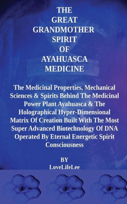 The Great Grandmother Spirit Of Ayahuasca Medicine