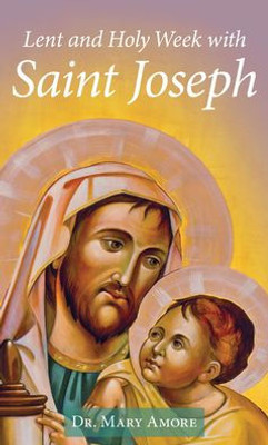 Lent And Holy Week With Saint Joseph