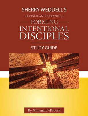 Forming Intentional Disciples Study Guide To The Revised And Expanded Edition