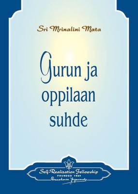 Gurun Ja Oppilaan Suhde - The Guru-Disciple Relationship (Finnish) (Finnish Edition)