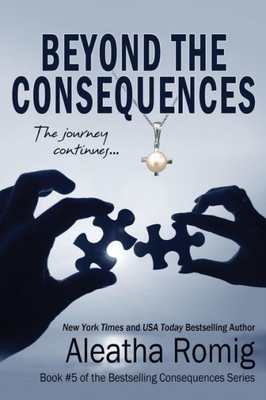 Beyond The Consequences: Book 5 Of The Consequences Series