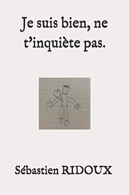 Je suis bien, ne t'inquiete pas. (French Edition)