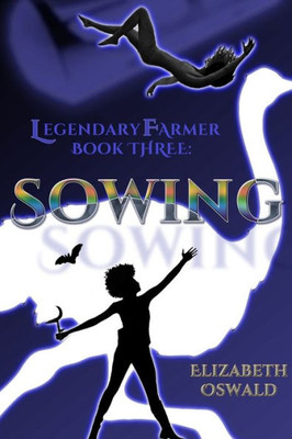 Sowing: Legendary Farmer: Book 3
