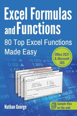 Excel Formulas And Functions: 80 Top Excel Functions Made Easy (Excel 365 Mastery)