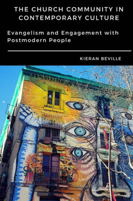 The Church Community In Contemporary Culture: Evangelism And Engagement With Postmodern People