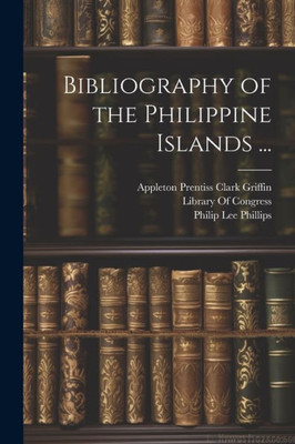 Bibliography Of The Philippine Islands ... (Multilingual Edition)