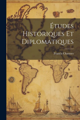 Études Historiques Et Diplomatiques (French Edition)