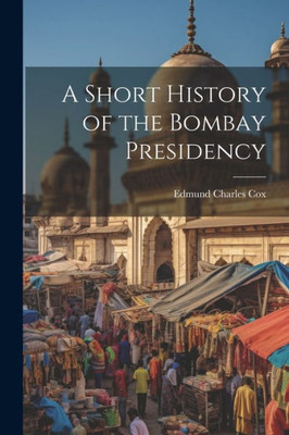 A Short History Of The Bombay Presidency