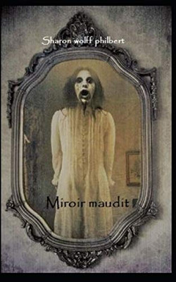 Mirroir Maudit: premier dans l'horreur. (French Edition)