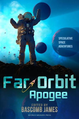 Far Orbit Apogee (Far Orbit Anthology Series)