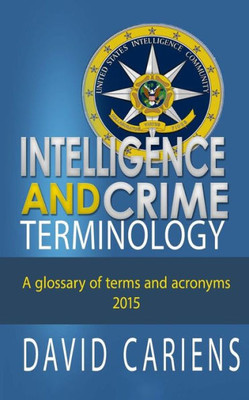 Intelligence And Crime Terminology A Glossary Of Terms And Acronyms