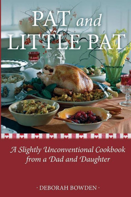 Pat And Little Pat: A Slightly Unconventional Cookbook From A Dad And Daughter
