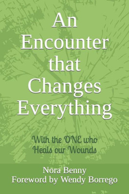 An Encounter That Changes Everything: With The One Who Heals Our Wounds