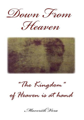 Down From Heaven: The Kingdom Of Heaven Is At Hand