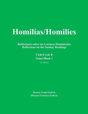 Homilias/Homilies Domingos/Sundays Ciclo/Cycle B Tomo/Book 1: Reflexiones Sobre Las Lecturas Dominicales Reflections On The Sunday Readings (Spanish Edition)