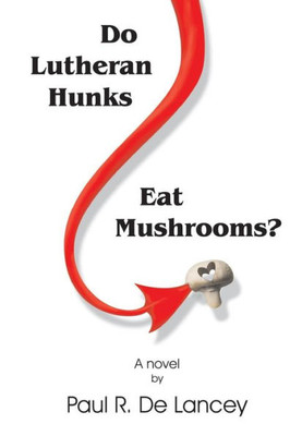 Do Lutheran Hunks Eat Mushrooms?