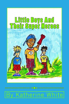 Little Boys And Their Super Heroes