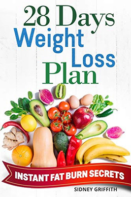 28 DAYS WEIGHT LOSS PLAN: INSTANT FAT BURN SECRETS