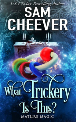What Trickery Is This?: A Paranormal Women's Fiction Novel (Mature Magic)