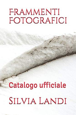 Frammenti Fotografici: Catalogo ufficiale (Italian Edition)