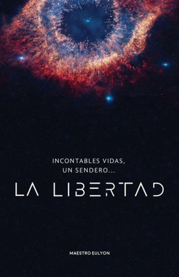 Incontables Vidas, Un Sendero... La Libertad (Spanish Edition)