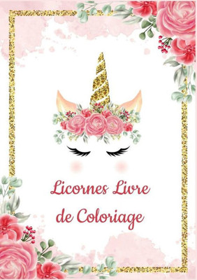 Licornes Livre De Coloriage Pour Enfants: Il S'Agit D'Un Livre De Coloriage Avec Des Dessins: Licornes Livre De Coloriage (French Edition)
