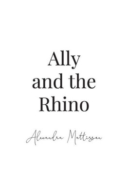 Ally And The Rhino (The Conservation Series)