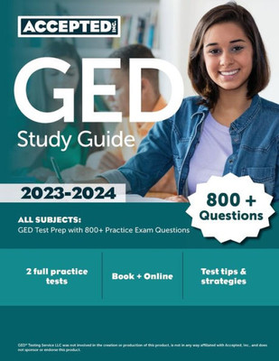 Ged Study Guide 2023-2024 All Subjects: Ged Test Prep With 800+ Practice Exam Questions