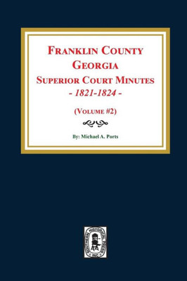 Franklin County, Georgia Superior Court Minutes, 1821-1824. (Volume #2)