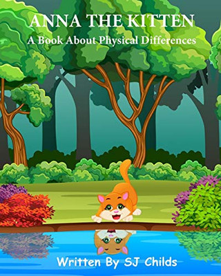 ANNA THE KITTEN: A Book About Physical Differences (Healthy Minds Create Healthy Futures)