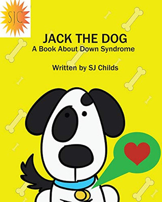 JACK THE DOG: A Book About Down Syndrome (Healthy Minds Create Healthy Futures)