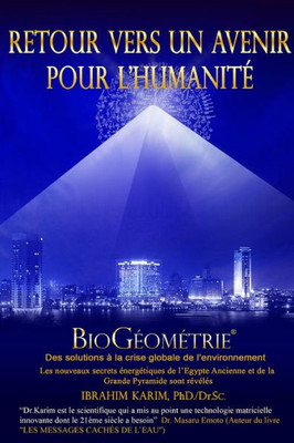 Retour Vers Un Avenir Pour L'Humanité: Biogéométrie (French Edition)