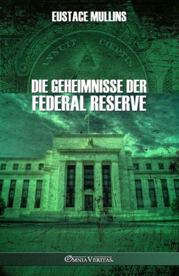 Die Geheimnisse Der Federal Reserve (German Edition)