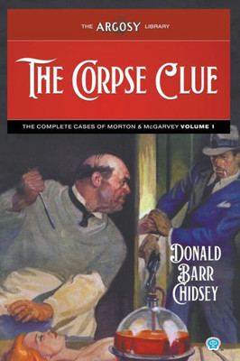 The Corpse Clue: The Complete Cases Of Morton & Mcgarvey, Volume 1 (Argosy Library)