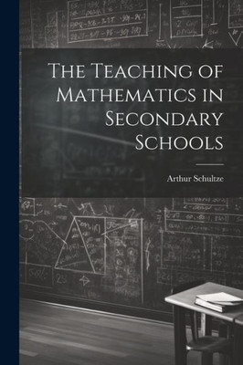 The Teaching Of Mathematics In Secondary Schools
