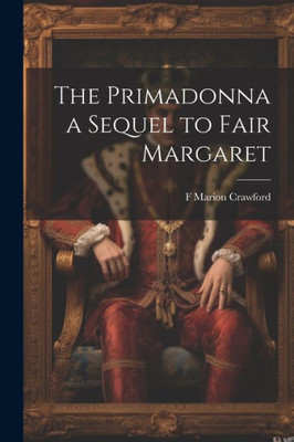 The Primadonna A Sequel To Fair Margaret
