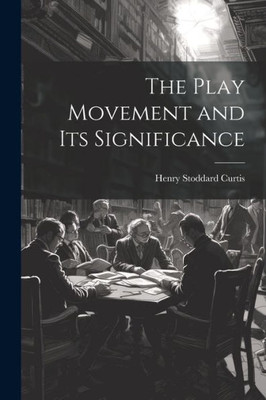 The Play Movement And Its Significance
