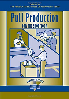 Pull Production for the Shopfloor (The Shopfloor Series)