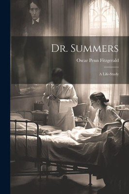 Dr. Summers: A Life-Study