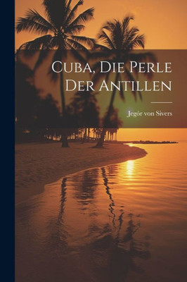 Cuba, Die Perle Der Antillen (German Edition)