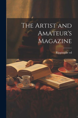 The Artist And Amateur's Magazine