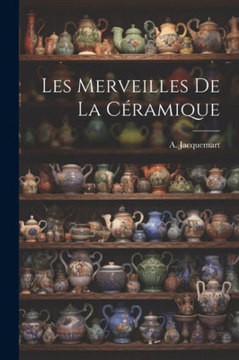 Les Merveilles De La Céramique (French Edition)