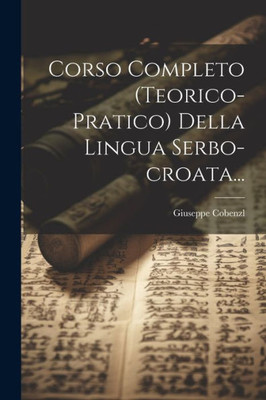Corso Completo (Teorico-Pratico) Della Lingua Serbo-Croata... (Italian Edition)